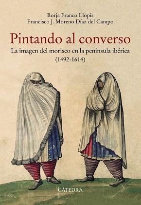 PINTANDO AL CONVERSO | 9788437640365 | FRANCO LLOPIS, BORJA/MORENO DÍAZ DEL CAMPO, FRANCISCO J. | Llibreria L'Odissea - Libreria Online de Vilafranca del Penedès - Comprar libros