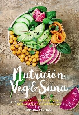 NUTRICIÓN VEG SANA. ALIMENTACIÓN SALUDABLE SIN MITOS NI CARENCIAS | 9788441541726 | SANTIAGO, CRISTINA | Llibreria L'Odissea - Libreria Online de Vilafranca del Penedès - Comprar libros
