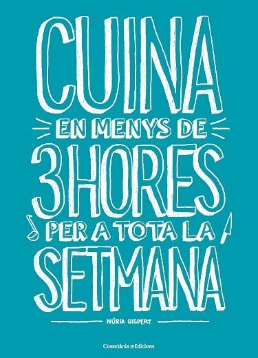 CUINA EN MENYS DE 3 HORES PER A TOTA LA SETMANA | 9788490348048 | GISPERT VILA, NÚRIA | Llibreria L'Odissea - Libreria Online de Vilafranca del Penedès - Comprar libros