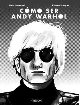 CÓMO SER ANDY WARHOL | 9788441541108 | BERTOZZI, NICK/HARGAN, PIERRE | Llibreria L'Odissea - Libreria Online de Vilafranca del Penedès - Comprar libros