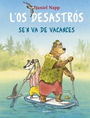 L'OS DESASTRÓS SE'N VA DE VACANCES | 9788424665524 | NAPP, DANIEL | Llibreria Online de Vilafranca del Penedès | Comprar llibres en català