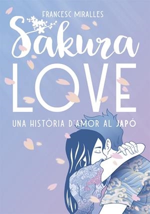 SAKURA LOVE | 9788424664947 | MIRALLES, FRANCESC | Llibreria Online de Vilafranca del Penedès | Comprar llibres en català