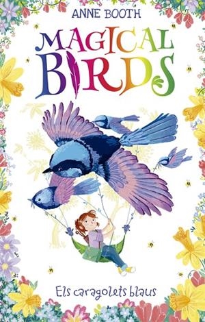 MAGICAL BIRDS 3. ELS CARAGOLETS BLAUS | 9788424664220 | BOOTH, ANNE | Llibreria Online de Vilafranca del Penedès | Comprar llibres en català
