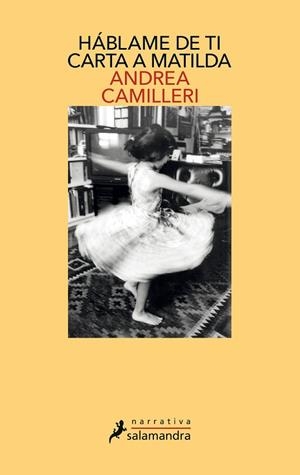 HÁBLAME DE TI. CARTA A MATILDA | 9788498389692 | CAMILLERI, ANDREA | Llibreria Online de Vilafranca del Penedès | Comprar llibres en català