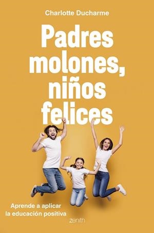 PADRES MOLONES, NIÑOS FELICES | 9788408216056 | DUCHARME, CHARLOTTE | Llibreria L'Odissea - Libreria Online de Vilafranca del Penedès - Comprar libros