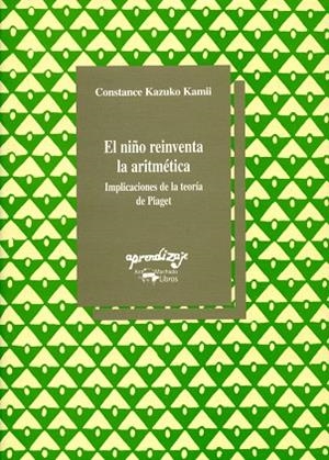 EL NIÑO REINVENTA LA ARITMÉTICA | 9788477744290 | KAZUKO KAMII, CONSTANCE | Llibreria L'Odissea - Libreria Online de Vilafranca del Penedès - Comprar libros