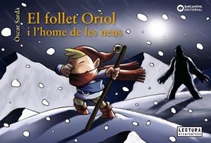 EL FOLLET ORIOL I L'HOME DE LES NEUS | 9788448949648 | SARDÀ, ÒSCAR | Llibreria Online de Vilafranca del Penedès | Comprar llibres en català