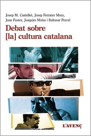 DEBAT SOBRE LA CULTURA CATALANA | 9788416853359 | CASTELLET, JOSEP M./FERRATER MORA, JOSEP/FUSTER, JOAN/MOLAS, JOAQUIM/PORCEL, BALTASAR | Llibreria L'Odissea - Libreria Online de Vilafranca del Penedès - Comprar libros