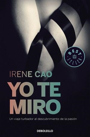 YO TE MIRO (TRILOGÍA DE LOS SENTIDOS 1) | 9788466331715 | CAO, IRENE | Llibreria L'Odissea - Libreria Online de Vilafranca del Penedès - Comprar libros