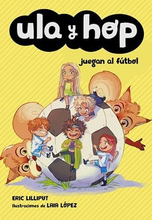ULA Y HOP JUEGAN AL FÚTBOL (ULA Y HOP) | 9788420451930 | LILLIPUT, ERIC/LÓPEZ, LAIA | Llibreria L'Odissea - Libreria Online de Vilafranca del Penedès - Comprar libros