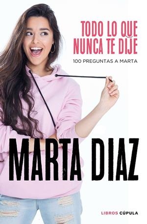 TODO LO QUE NUNCA TE DIJE | 9788448026349 | DÍAZ GARCÍA, MARTA | Llibreria Online de Vilafranca del Penedès | Comprar llibres en català