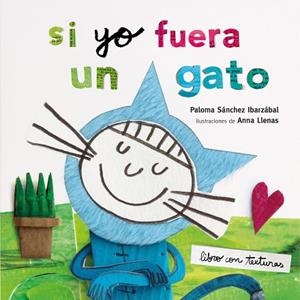 SI YO FUERA UN GATO. TEXTURAS | 9788408212942 | LLENAS, ANNA/SÁNCHEZ IBARZABAL, PALOMA | Llibreria L'Odissea - Libreria Online de Vilafranca del Penedès - Comprar libros