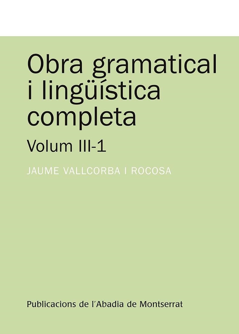 OBRA GRAMATICAL I LINGÜÍSTICA COMPLETA VOLUM 3-1 | 9788498834680 | VALLCORBA I ROCOSA, JAUME | Llibreria L'Odissea - Libreria Online de Vilafranca del Penedès - Comprar libros