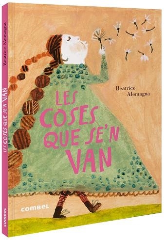 LES COSES QUE SE'N VAN | 9788491015819 | ALEMAGNA, BEATRICE | Llibreria L'Odissea - Libreria Online de Vilafranca del Penedès - Comprar libros