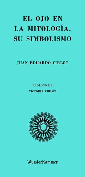EL OJO EN LA MITOLOGÍA. SU SIMBOLISMO | 9788494972553 | CIRLOT, JUAN EDUARDO | Llibreria L'Odissea - Libreria Online de Vilafranca del Penedès - Comprar libros