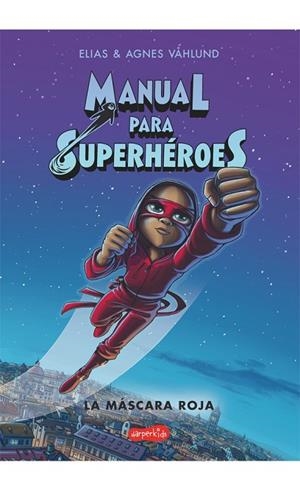 MANUAL PARA SUPERHÉROES. LA MÁSCARA ROJA | 9788417222734 | VÅHLUND, ELIAS | Llibreria Online de Vilafranca del Penedès | Comprar llibres en català