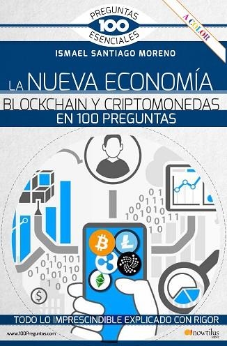 LA NUEVA ECONOMÍA BLOCKCHAIN Y CRIPTOMONEDAS EN 100 PREGUNTAS | 9788413050836 | SANTIAGO MORENO, ISMAEL | Llibreria L'Odissea - Libreria Online de Vilafranca del Penedès - Comprar libros