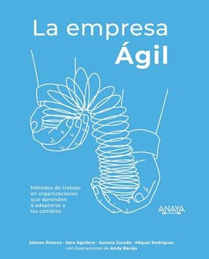 LA EMPRESA ÁGIL | 9788441541917 | ÁLVAREZ GARCÍA, ALONSO/AGUILERA LOBATO, SARA/JURADO APRUZZESE, SUSANA/RODRÍGUEZ ARANDA, MIQUEL/BARAJ | Llibreria Online de Vilafranca del Penedès | Comprar llibres en català