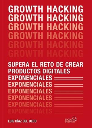 GROWTH HACKING | 9788441541870 | DÍAZ DEL DEDO, LUIS | Llibreria Online de Vilafranca del Penedès | Comprar llibres en català