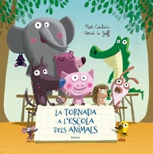 LA TORNADA A L'ESCOLA DELS ANIMALS | 9788447940332 | CARLAIN, NOÉ | Llibreria L'Odissea - Libreria Online de Vilafranca del Penedès - Comprar libros
