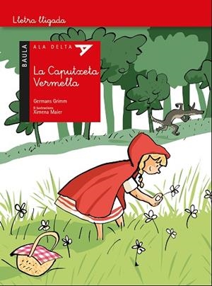 LA CAPUTXETA VERMELLA ( ALA DELTA LLETRA LLIGADA ) | 9788447940141 | KARL GRIMM, JACOB LUDWING/KARL GRIMM, WILHELM | Llibreria L'Odissea - Libreria Online de Vilafranca del Penedès - Comprar libros