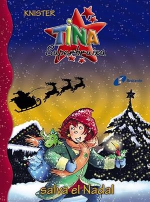 TINA SUPERBRUIXA SALVA EL NADAL | 9788499062990 | KNISTER | Llibreria L'Odissea - Libreria Online de Vilafranca del Penedès - Comprar libros