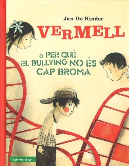 VERMELL O PER QUÈ EL BULLYING NO ÉS CAP BROMA | 9788416578856 | DE KIMDER, JAN | Llibreria Online de Vilafranca del Penedès | Comprar llibres en català