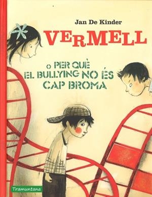 VERMELL O PER QUÈ EL BULLYING NO ÉS CAP BROMA | 9788416578856 | DE KIMDER, JAN | Llibreria L'Odissea - Libreria Online de Vilafranca del Penedès - Comprar libros