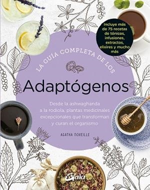 LA GUÍA COMPLETA DE LOS ADAPTÓGENOS | 9788484458050 | NOVEILLE, AGATHA | Llibreria L'Odissea - Libreria Online de Vilafranca del Penedès - Comprar libros