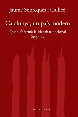 CATALUNYA, UN PAÍS MODERN. QUAN S'AFERMÀ LA IDENTITAT NACIONAL AL SEGLE XV | 9788417759414 | SOBREQUÉS I CALLICÓ, JAUME | Llibreria Online de Vilafranca del Penedès | Comprar llibres en català
