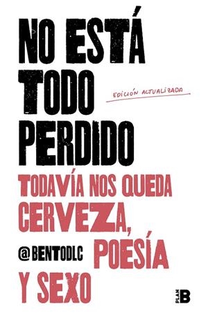 NO ESTÁ TODO PERDIDO; TODAVÍA NOS QUEDA CERVEZA, POESÍA Y SEXO | 9788417809157 | @BENTODLC, | Llibreria Online de Vilafranca del Penedès | Comprar llibres en català