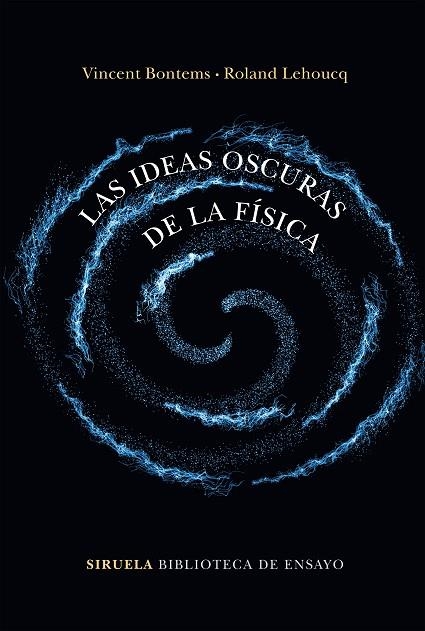 LAS IDEAS OSCURAS DE LA FÍSICA | 9788417860202 | BONTEMS, VINCENT/LEHOUCQ, ROLAND | Llibreria L'Odissea - Libreria Online de Vilafranca del Penedès - Comprar libros
