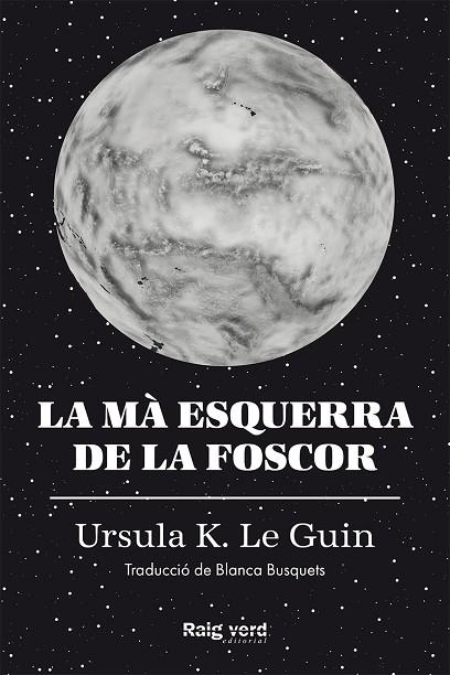 LA MÀ ESQUERRA DE LA FOSCOR | 9788417925048 | K. LE GUIN, URSULA | Llibreria L'Odissea - Libreria Online de Vilafranca del Penedès - Comprar libros