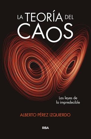 LA TEORÍA DEL CAOS | 9788491875055 | PÉREZ IZQUIERDO, ALBERTO | Llibreria L'Odissea - Libreria Online de Vilafranca del Penedès - Comprar libros