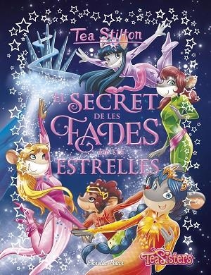 EL SECRET DE LES FADES DE LES ESTRELLES | 9788491379218 | STILTON, TEA | Llibreria L'Odissea - Libreria Online de Vilafranca del Penedès - Comprar libros