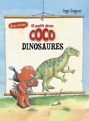 EL PETIT DRAC COCO. DESCOBRIM ELS DINOSAURES | 9788424665722 | SIEGNER, INGO | Llibreria L'Odissea - Libreria Online de Vilafranca del Penedès - Comprar libros