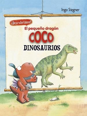 EL PEQUEÑO DRAGÓN COCO. DESCUBRIMOS LOS DINOSAURIOS | 9788424665739 | SIEGNER, INGO | Llibreria L'Odissea - Libreria Online de Vilafranca del Penedès - Comprar libros