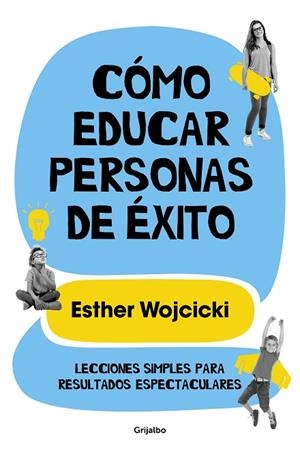 CÓMO EDUCAR PERSONAS DE ÉXITO | 9788425356346 | WOJCICKI, ESTER | Llibreria L'Odissea - Libreria Online de Vilafranca del Penedès - Comprar libros