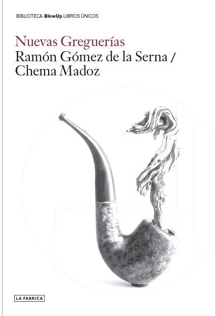 NUEVAS GREGUERÍAS. | 9788417769345 | MADOZ, CHEMA/GÓMEZ DE LA SERNA, RAMÓN | Llibreria L'Odissea - Libreria Online de Vilafranca del Penedès - Comprar libros