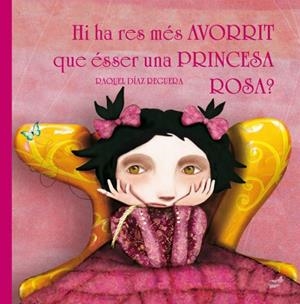 HI HA RES MÉS AVORRIT QUE ÉSSER UNA PRINCESA ROSA? | 9788416817221 | DÍAZ REGUERA, RAQUEL | Llibreria Online de Vilafranca del Penedès | Comprar llibres en català