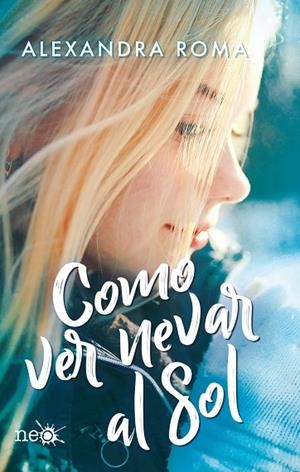 COMO VER NEVAR AL SOL | 9788417886318 | ROMA, ALEXANDRA | Llibreria Online de Vilafranca del Penedès | Comprar llibres en català