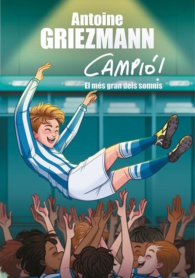 EL SOMNI MÉS GRAN ( CAMPIÓ! 6 ) | 9788417424626 | GRIEZMANN, ANTOINE | Llibreria L'Odissea - Libreria Online de Vilafranca del Penedès - Comprar libros