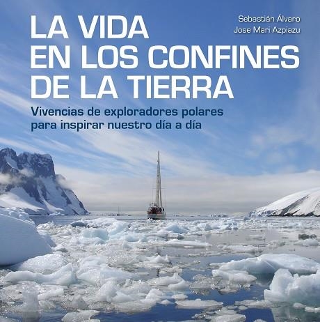 LA VIDA EN LOS CONFINES DE LA TIERRA | 9788417858414 | ÁLVARO, SEBASTIÁN/AZPIAZU, JOSE MARI | Llibreria L'Odissea - Libreria Online de Vilafranca del Penedès - Comprar libros