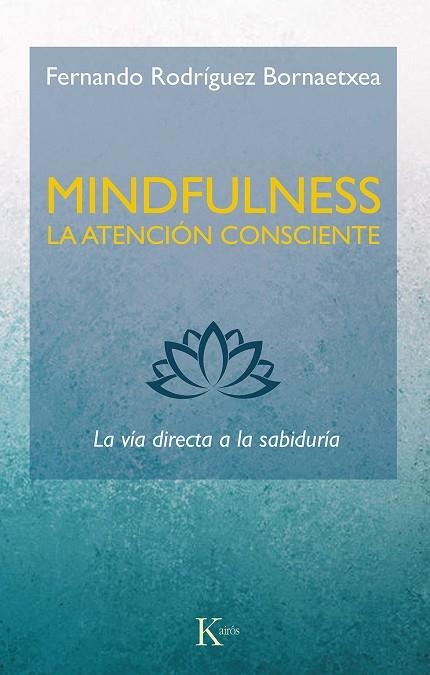 MINDFULNESS. LA ATENCIÓN CONSCIENTE | 9788499887234 | RODRÍGUEZ BORNAETXEA, FERNANDO | Llibreria L'Odissea - Libreria Online de Vilafranca del Penedès - Comprar libros