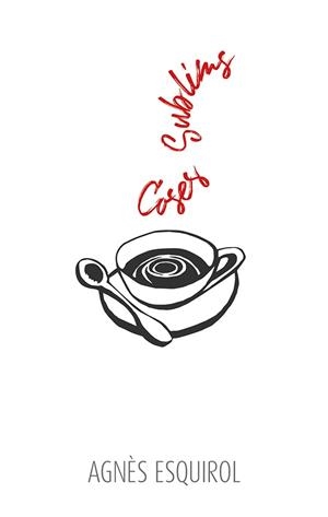 COSES SUBLIMS | 9788416445431 | ESQUIROL CALAF, AGNÈS | Llibreria Online de Vilafranca del Penedès | Comprar llibres en català