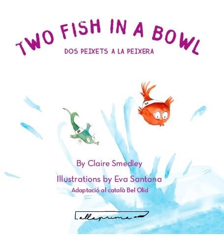 TWO FISH IN A BOWL / DOS PEIXETS A LA PEIXERA | 9788494933486 | SMEDLEY, CLAIRE | Llibreria L'Odissea - Libreria Online de Vilafranca del Penedès - Comprar libros