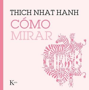 CÓMO MIRAR | 9788499887227 | HANH, THICH NHAT | Llibreria L'Odissea - Libreria Online de Vilafranca del Penedès - Comprar libros