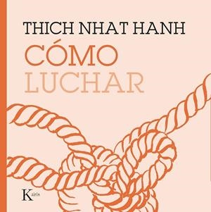 CÓMO LUCHAR | 9788499887210 | HANH, THICH NHAT | Llibreria L'Odissea - Libreria Online de Vilafranca del Penedès - Comprar libros
