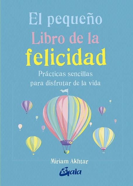 EL PEQUEÑO LIBRO DE LA FELICIDAD | 9788484457657 | AKHTAR, MIRIAM | Llibreria L'Odissea - Libreria Online de Vilafranca del Penedès - Comprar libros