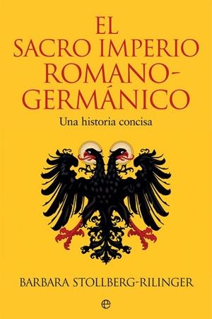 EL SACRO IMPERIO ROMANO-GERMÁNICO | 9788491647102 | STOLLBERG-RILINGER, BARBARA | Llibreria Online de Vilafranca del Penedès | Comprar llibres en català